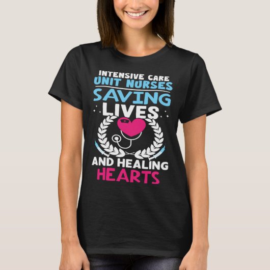 Intensive Care Unit Nurses Saving Lives Healing He T-shirt (Voorkant)