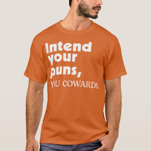 Intent Your Puns You Lafaards 2 T-shirt