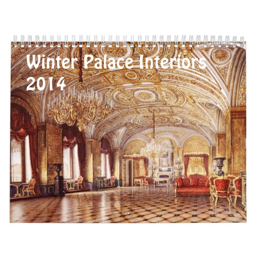 Interiors of Winter Palace 2014 Calendar Kalender (Hoes)