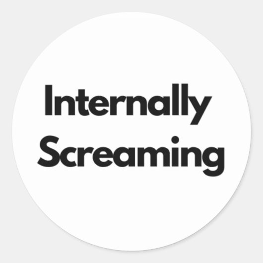 "Internally Screaming" funny Ronde Sticker (Voorkant)
