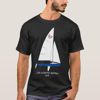 International 505 Sailboat Life is Better Sailing T-shirt
