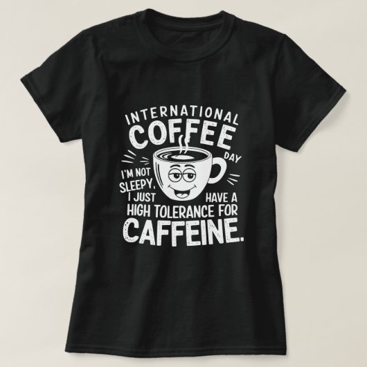 International Coffee Day Humor T-shirt (Design voorkant)