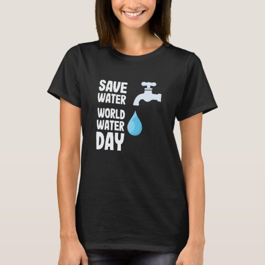 International World Water day Save Water World Wat T-shirt (Voorkant)