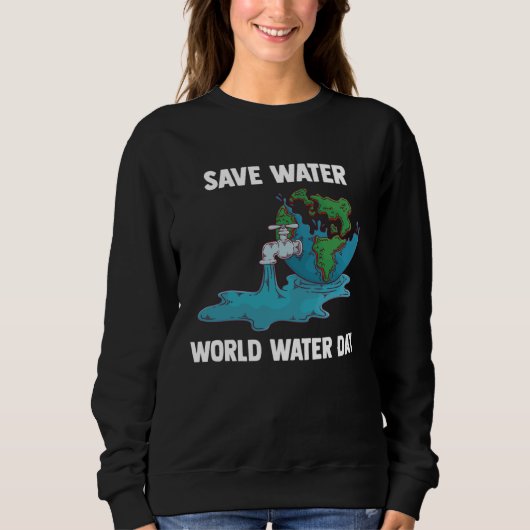 International World Water day Save Water World Wat Trui (Voorkant)