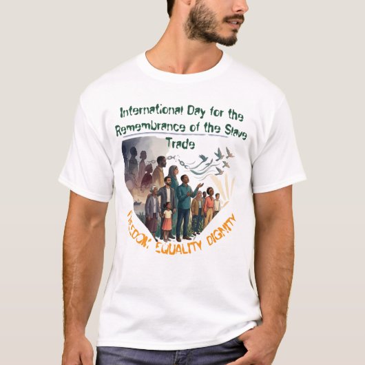 Internationale Dag Herinnering Slaafhandel T-Shirt (Voorkant)