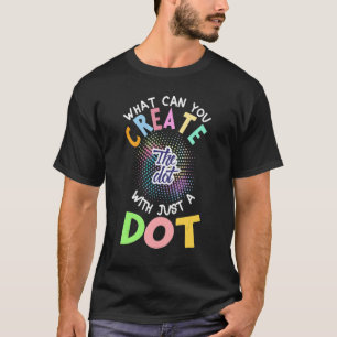 Internationale Dot Day Wat kan je met Jus Creëer? T-shirt