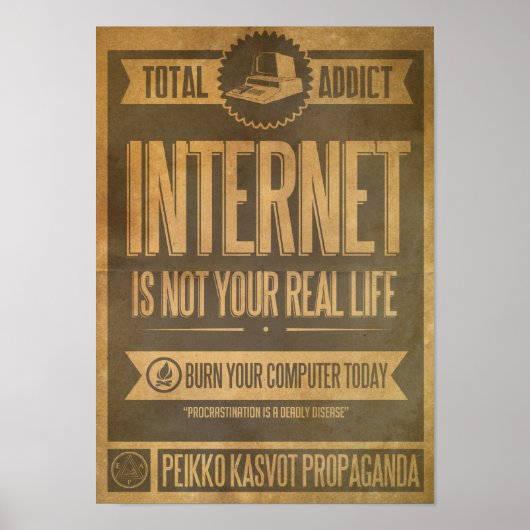 Internet Is Not Your Real Life Propaganda Poster (Voorkant)