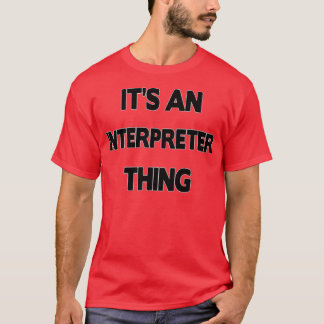 Interpreter Funny Interpreter GiftPresent 2 T-shirt
