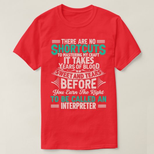 Interpreter Quote There Are No Shortcuts Interpret T-shirt (Design voorkant)