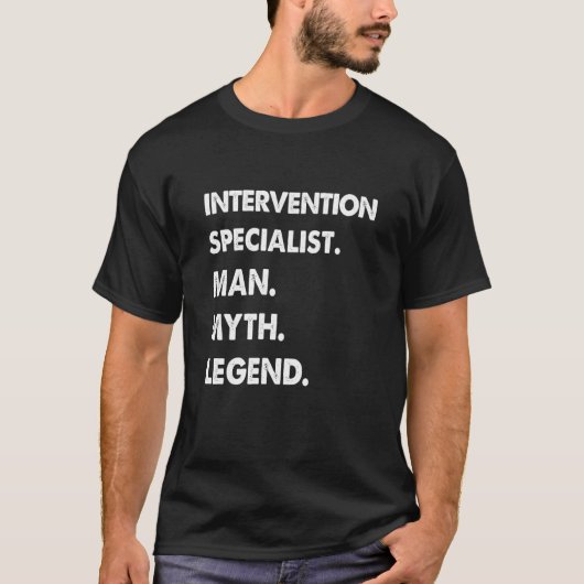 Intervention Specialist Man Myth Legend T-shirt (Voorkant)