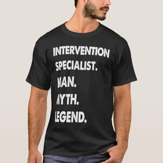 Intervention Specialist Man Myth Legend T-shirt (Voorkant)