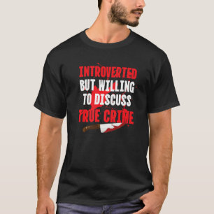 Introvert Bereid Om Echte Misdaad Seriemoordenaar  T-shirt