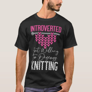 Introvert breien, maar bereid om te bespreken t-shirt