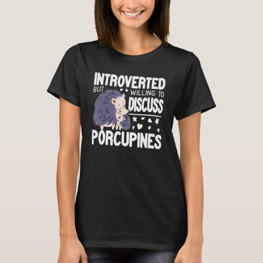 Introvert But Willing to discuss Porcupines funny  T-shirt (Voorkant)
