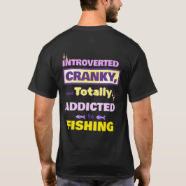 Introvert, Chagrijnig en Verslaafd aan Vissen T-shirt