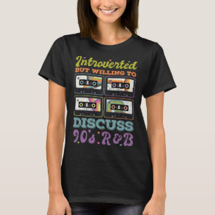 Introvert maar bereid om 90 s R&B Retro te besprek T-shirt