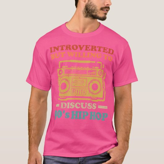 Introvert maar bereid om 90s hiphop Mus te besprek T-shirt (Voorkant)