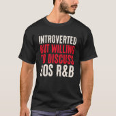 introvert maar bereid om 90s R&B Introve te bespre T-shirt (Voorkant)