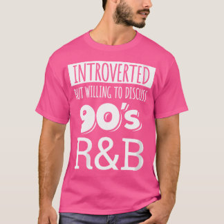 Introvert maar bereid om 90s RB Music Fa te bespre T-shirt
