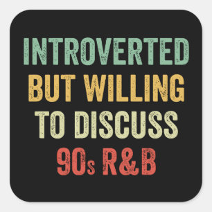 Introvert maar bereid om 90s RnB te bespreken Vierkante Sticker