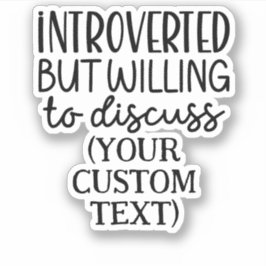Introvert maar bereid om AANGEPASTE TEKST te bespr Sticker