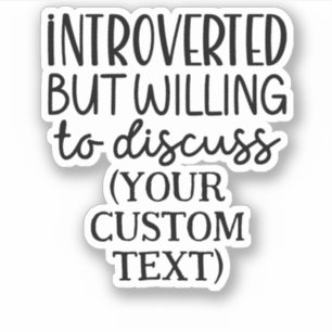 Introvert maar bereid om AANGEPASTE TEKST te bespr Sticker
