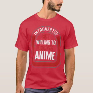 Introvert maar bereid om anime Japanse re te bespr T-shirt