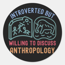 Introvert, maar bereid om antropologie te bespreke ronde sticker