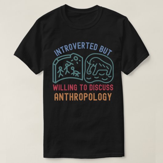 Introvert maar bereid om antropologie te bespreken t-shirt (Design voorkant)