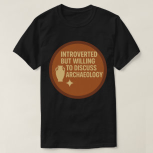 Introvert maar bereid om Archeologie te bespreken T-shirt