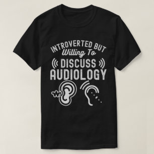 Introvert maar bereid om audiologie te bespreken t-shirt