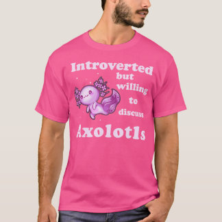 Introvert maar bereid om Axolotls Salama te bespre T-shirt
