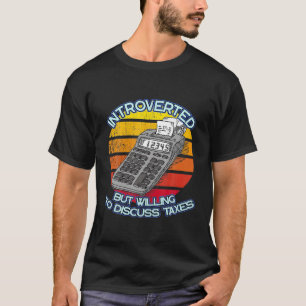 Introvert, maar bereid om belastingaangelegenheden t-shirt