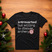Introvert maar bereid om boogschieten te bespreken t-shirt