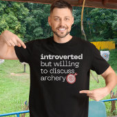 Introvert maar bereid om boogschieten te bespreken t-shirt