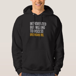 Introvert maar bereid om breakdancing te bespreken hoodie
