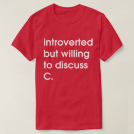 Introvert maar bereid om C te bespreken. T-shirt