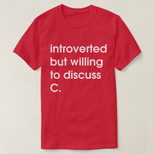 Introvert maar bereid om C te bespreken. T-shirt (Design voorkant)