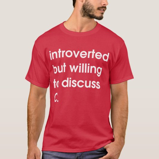 Introvert maar bereid om C te bespreken. T-shirt (Voorkant)