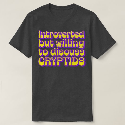Introvert maar bereid om cryptides te bespreken t-shirt (Design voorkant)
