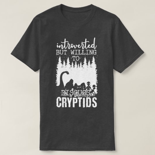 Introvert maar bereid om Cryptids te bespreken 1 T-shirt (Design voorkant)