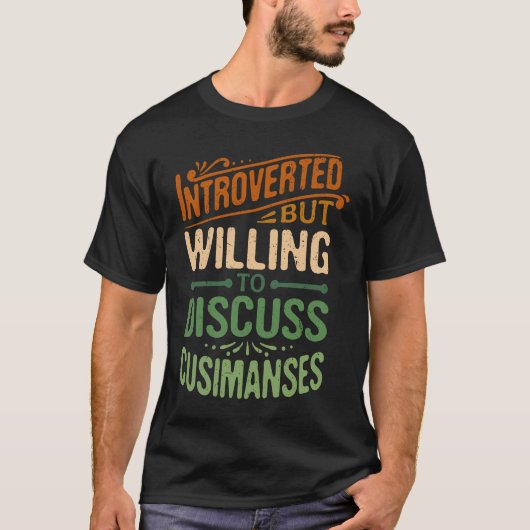 Introvert, maar bereid om Cusimansen te bespreken T-shirt (Voorkant)
