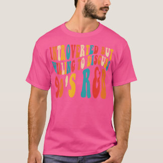 Introvert maar bereid om de jaren 90 te bespreken t-shirt