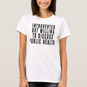 Introvert maar bereid om de volksgezondheid te bes t-shirt