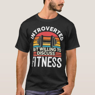 Introvert maar bereid om fitness te bespreken - gr t-shirt