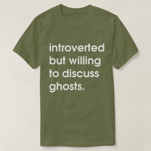 Introvert, maar bereid om geesten te bespreken. t-shirt (Design voorkant)