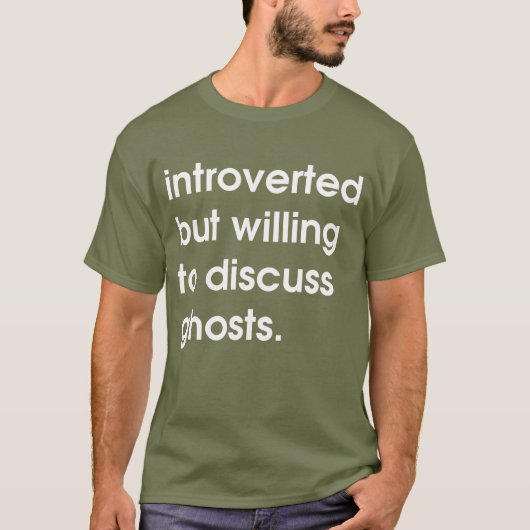 Introvert, maar bereid om geesten te bespreken. t-shirt (Voorkant)