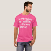 Introvert maar bereid om Gerbils Introve te bespre T-shirt (Voorkant volledig)