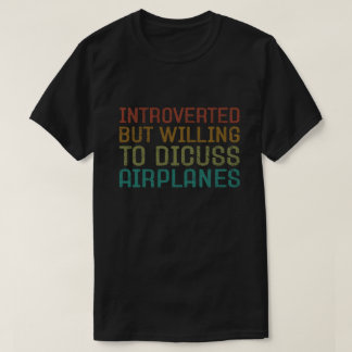 Introvert maar bereid om grappige vliegtuigen te b t-shirt