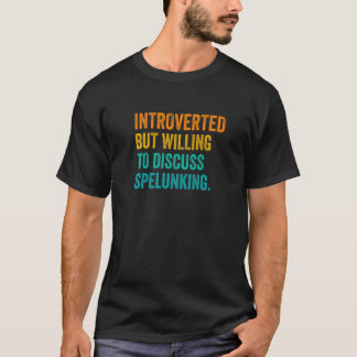Introvert, maar bereid om grottentochten spelologi t-shirt